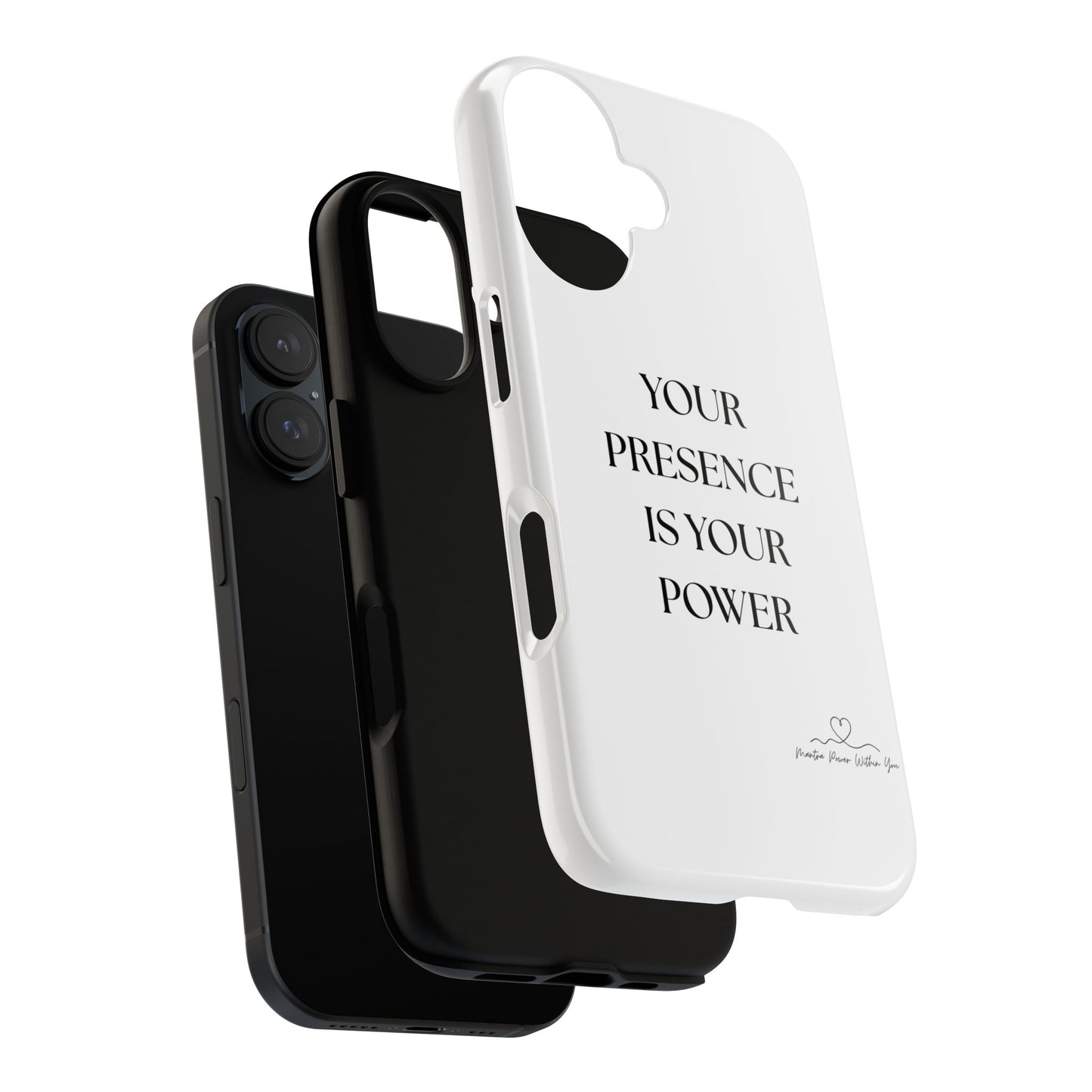 'Your Presence Is Your Power' - Empowering Phone Case