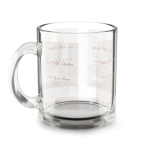 Inspirational Glass Mug - 10oz - Sip With Intention, Feel Your Power