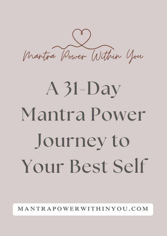 Mantra Power Within You: A 31 Day Mantra Power Journey to Your Best Self